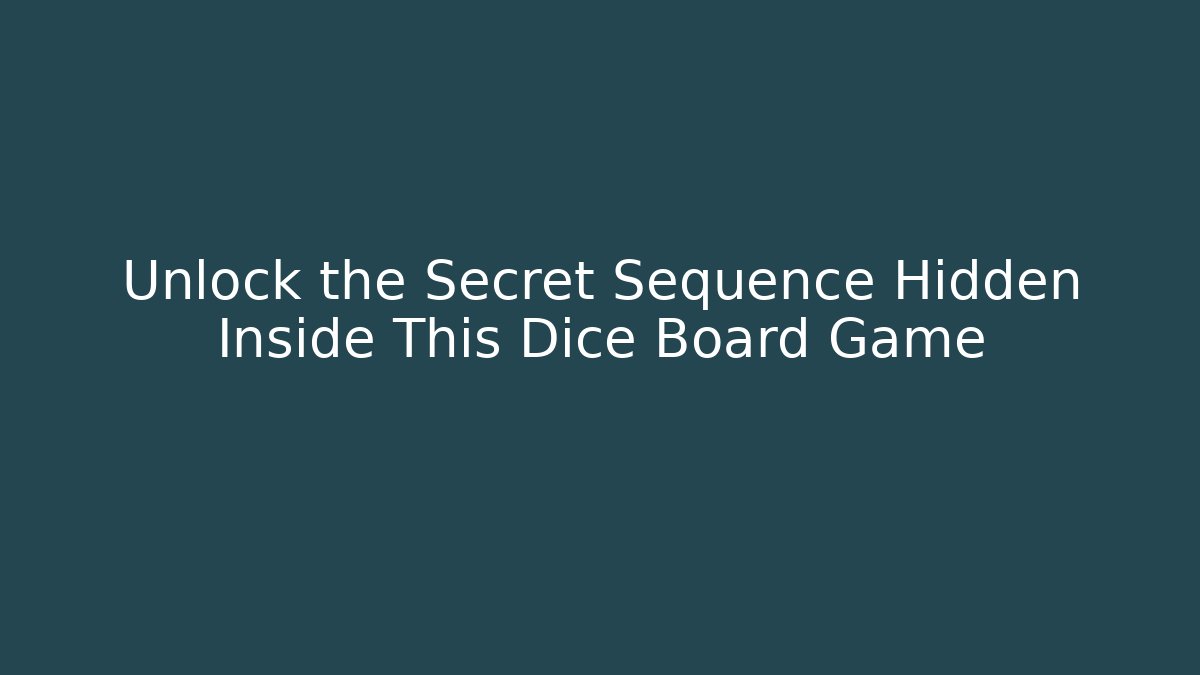 Unlock the Secret Sequence Hidden Inside This Dice Board Game