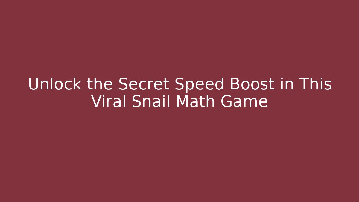 Unlock the Secret Speed Boost in This Viral Snail Math Game