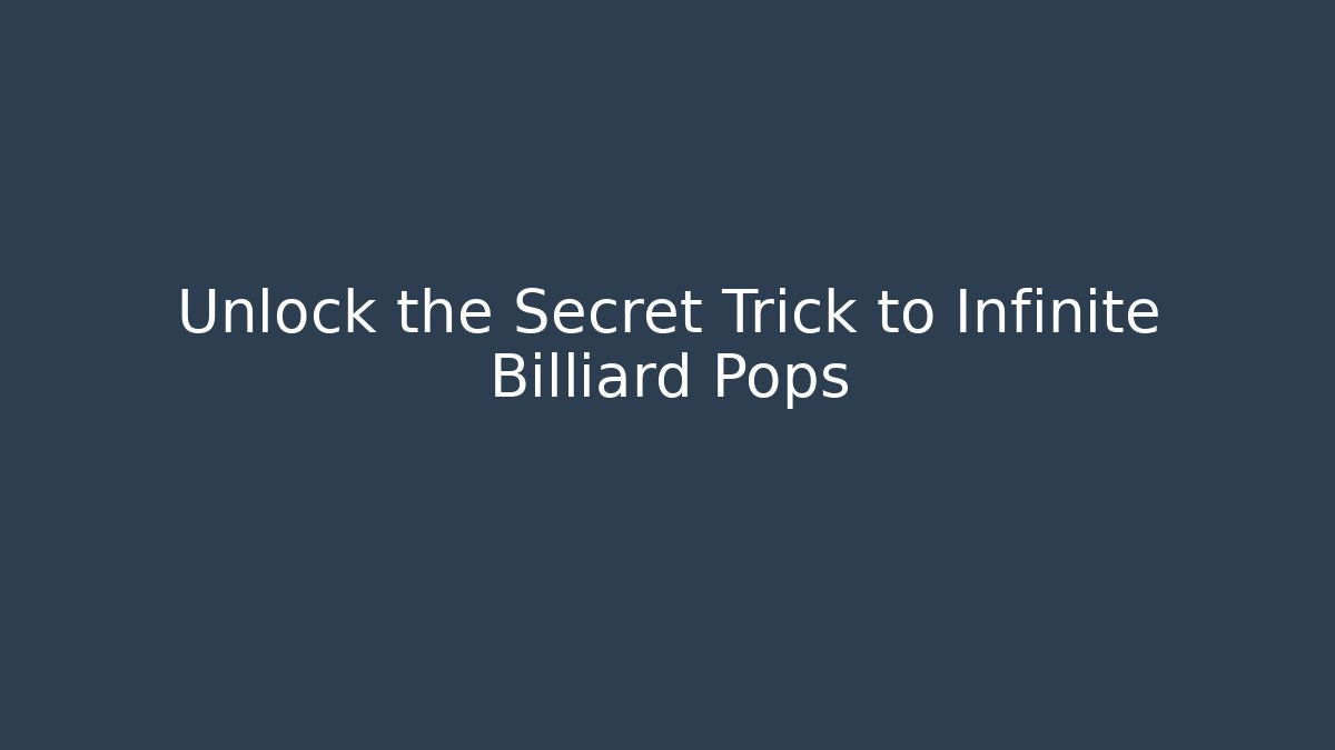 Unlock the Secret Trick to Infinite Billiard Pops - NADclinic