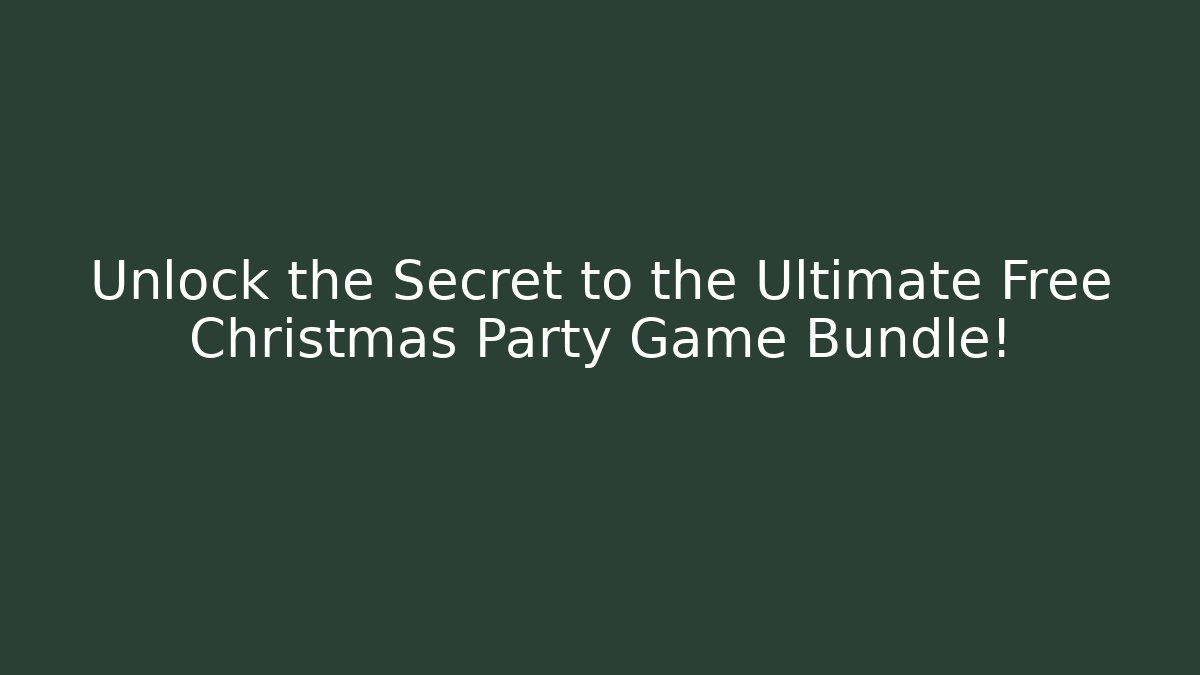 Unlock the Secret to the Ultimate Free Christmas Party Game Bundle!