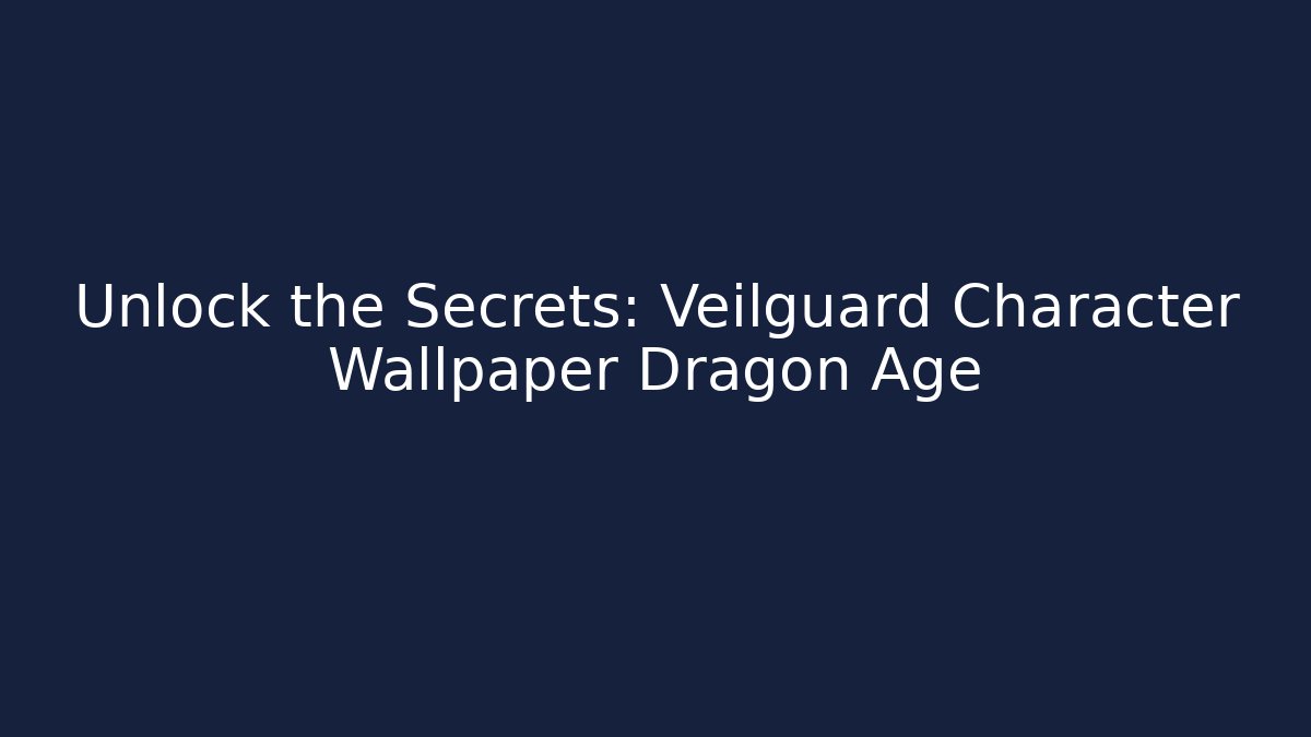 Unlock the Secrets: Veilguard Character Wallpaper Dragon Age