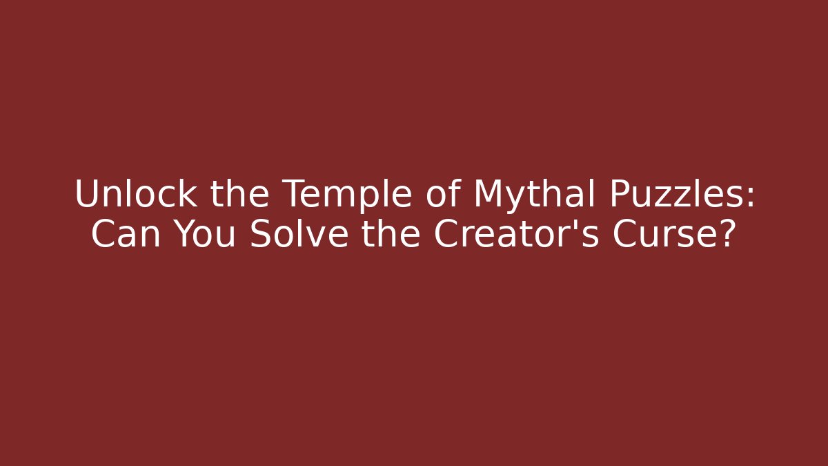 Unlock the Temple of Mythal Puzzles: Can You Solve the Creator's Curse?