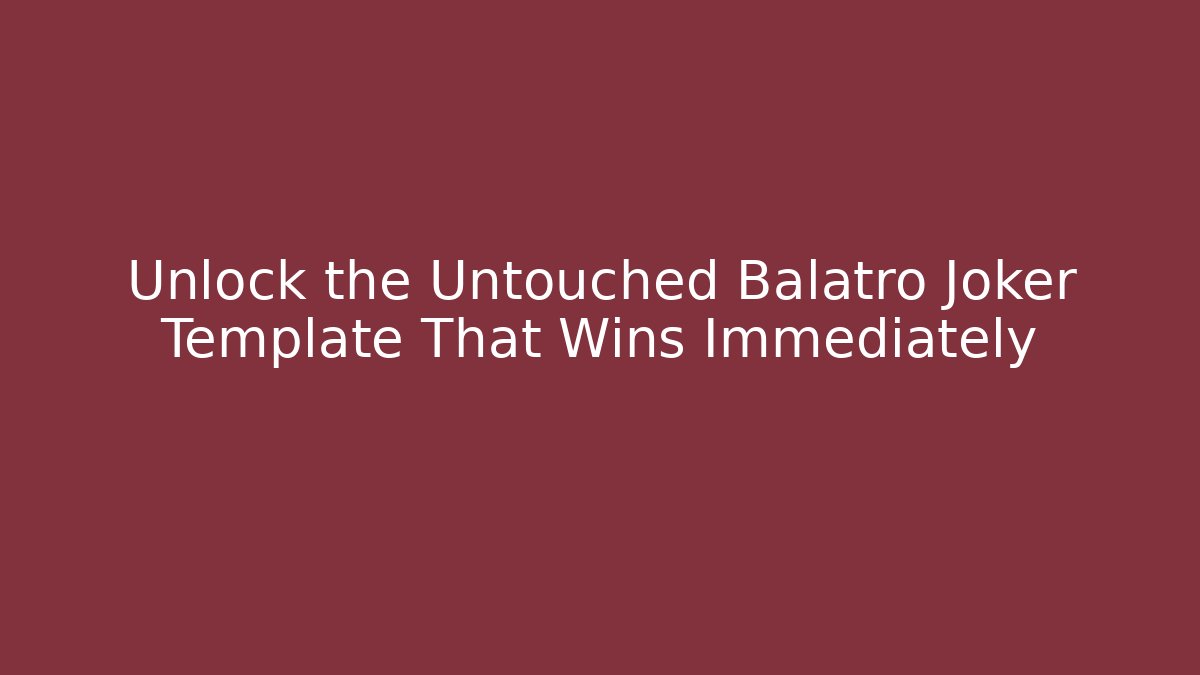 Unlock the Untouched Balatro Joker Template That Wins Immediately