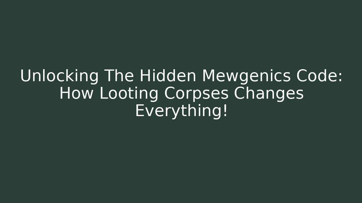 Unlocking The Hidden Mewgenics Code: How Looting Corpses Changes Everything!