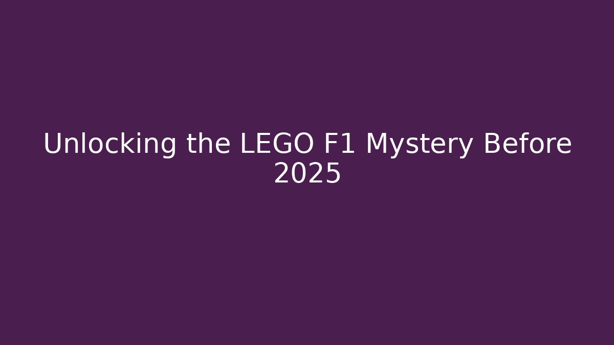 Unlocking the LEGO F1 Mystery Before 2025