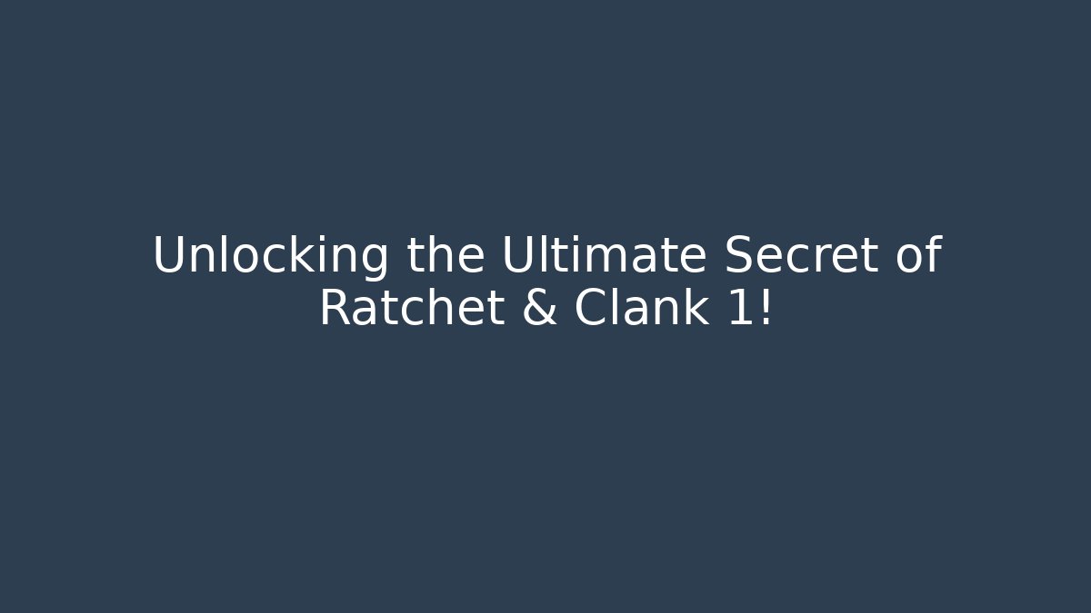 Unlocking the Ultimate Secret of Ratchet & Clank 1!