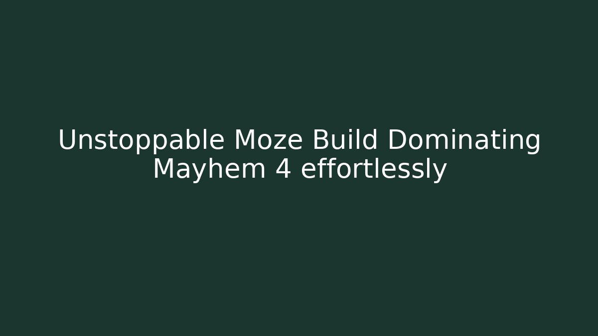 Unstoppable Moze Build Dominating Mayhem 4 effortlessly