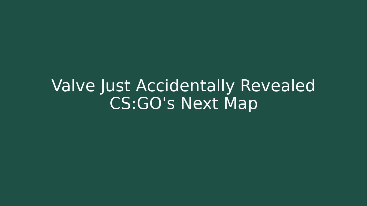 Valve Just Accidentally Revealed CS:GO's Next Map