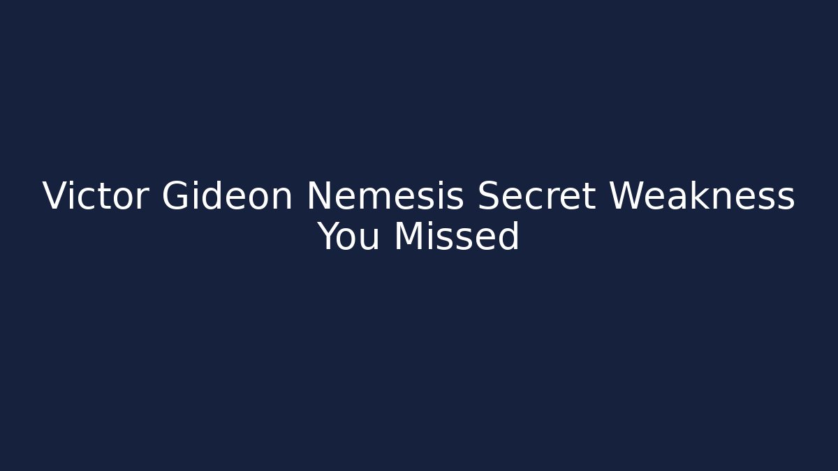 Victor Gideon Nemesis Secret Weakness You Missed
