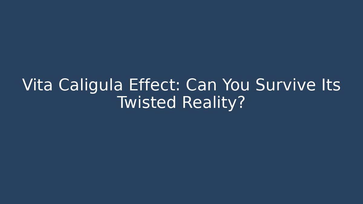 Vita Caligula Effect: Can You Survive Its Twisted Reality?