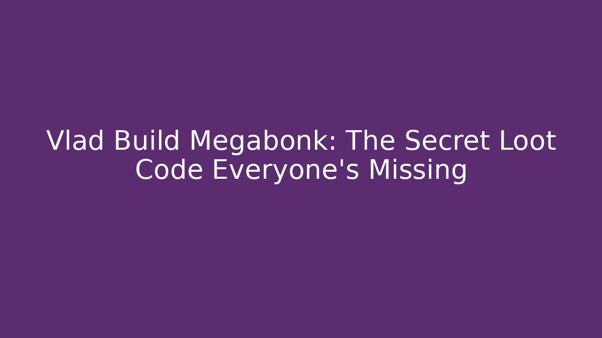 Vlad Build Megabonk: The Secret Loot Code Everyone’s Missing - NADclinic
