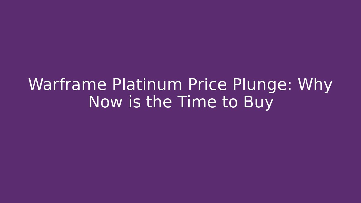 Warframe Platinum Price Plunge: Why Now is the Time to Buy