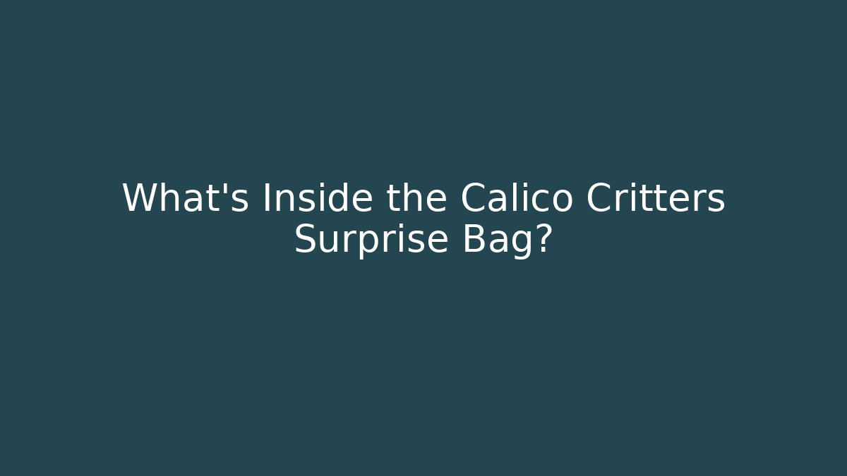 What's Inside the Calico Critters Surprise Bag?