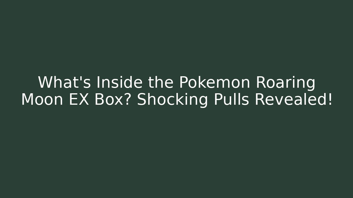 What's Inside the Pokemon Roaring Moon EX Box? Shocking Pulls Revealed!