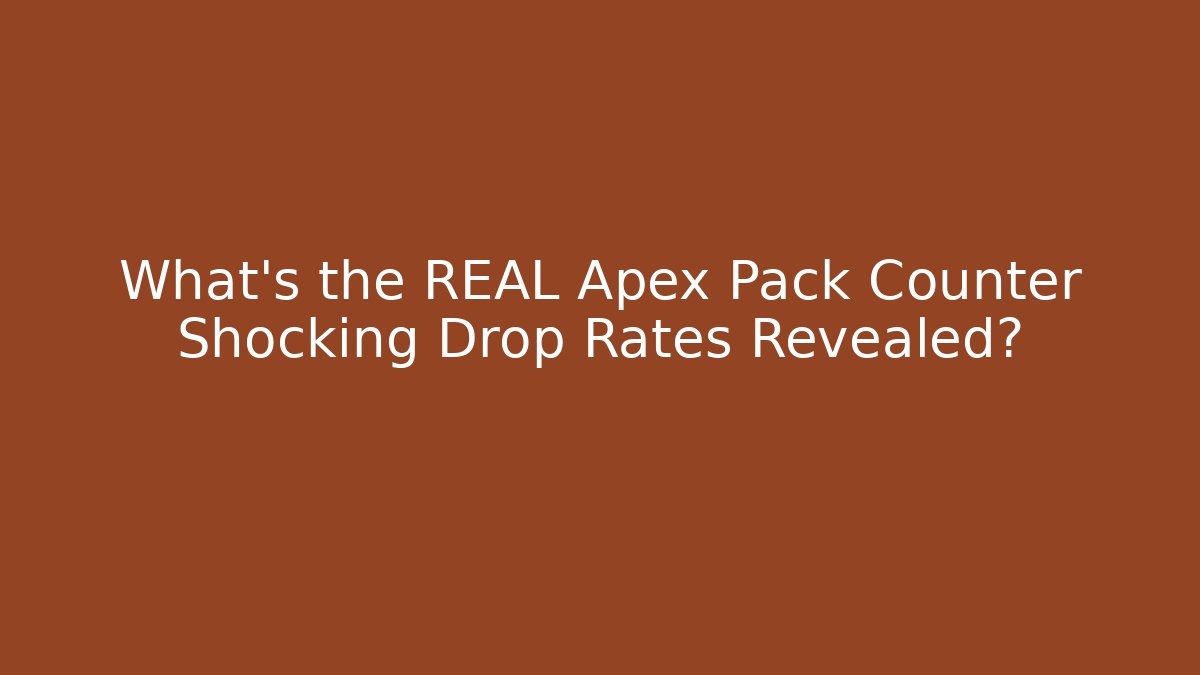 What's the REAL Apex Pack Counter Shocking Drop Rates Revealed? - NADclinic