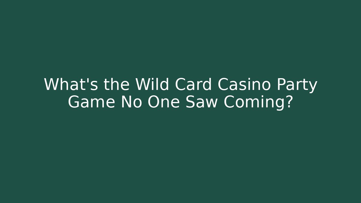 What's the Wild Card Casino Party Game No One Saw Coming?