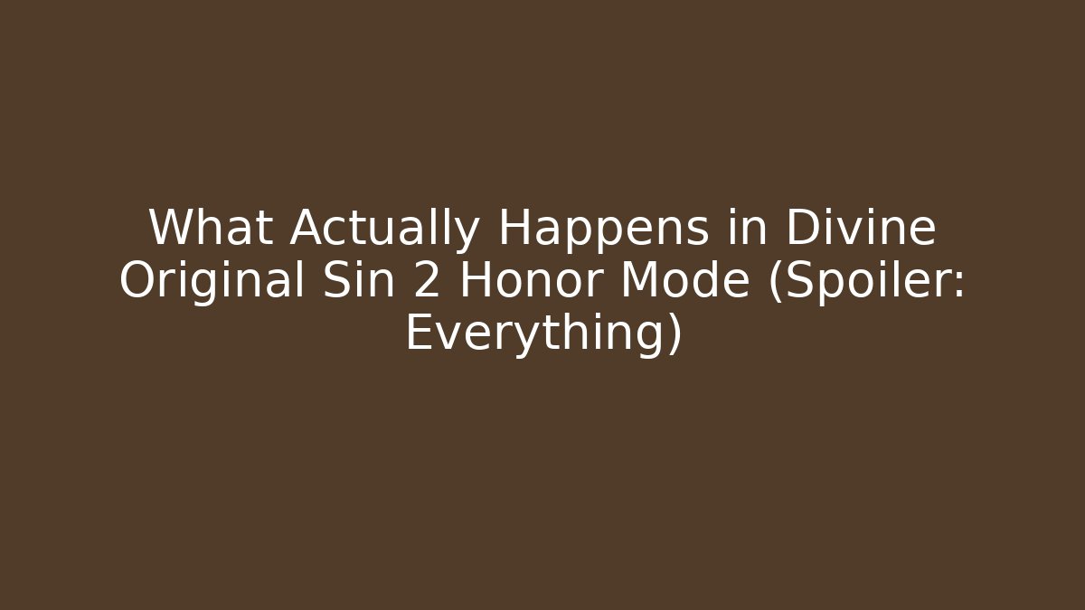 What Actually Happens in Divine Original Sin 2 Honor Mode (Spoiler: Everything)