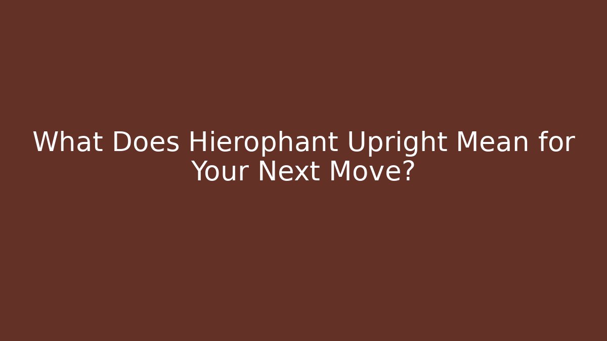 What Does Hierophant Upright Mean for Your Next Move? - NADclinic