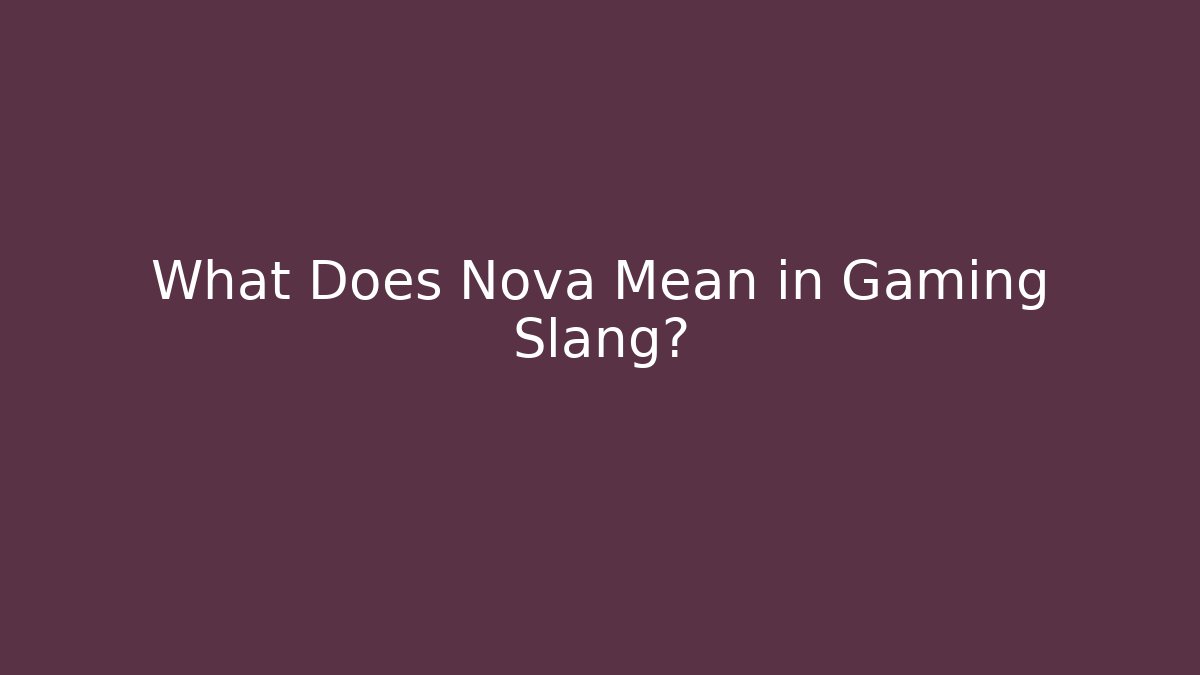 What Does Nova Mean in Gaming Slang? - NADclinic