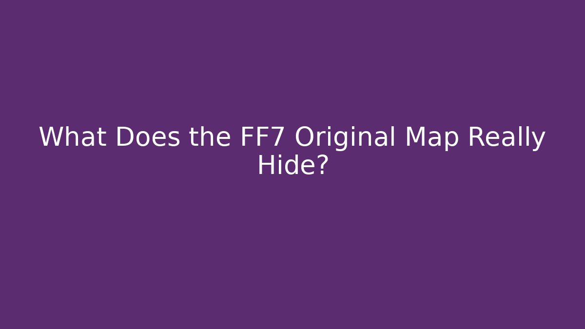 What Does the FF7 Original Map Really Hide?