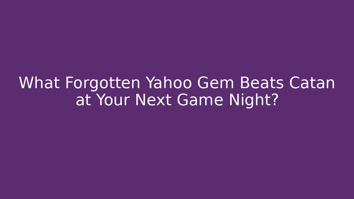 What Forgotten Yahoo Gem Beats Catan at Your Next Game Night?