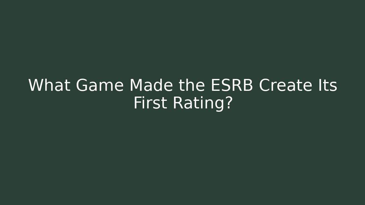 What Game Made the ESRB Create Its First Rating?
