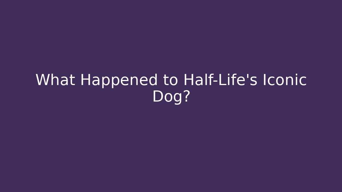 What Happened to Half-Life’s Iconic Dog?