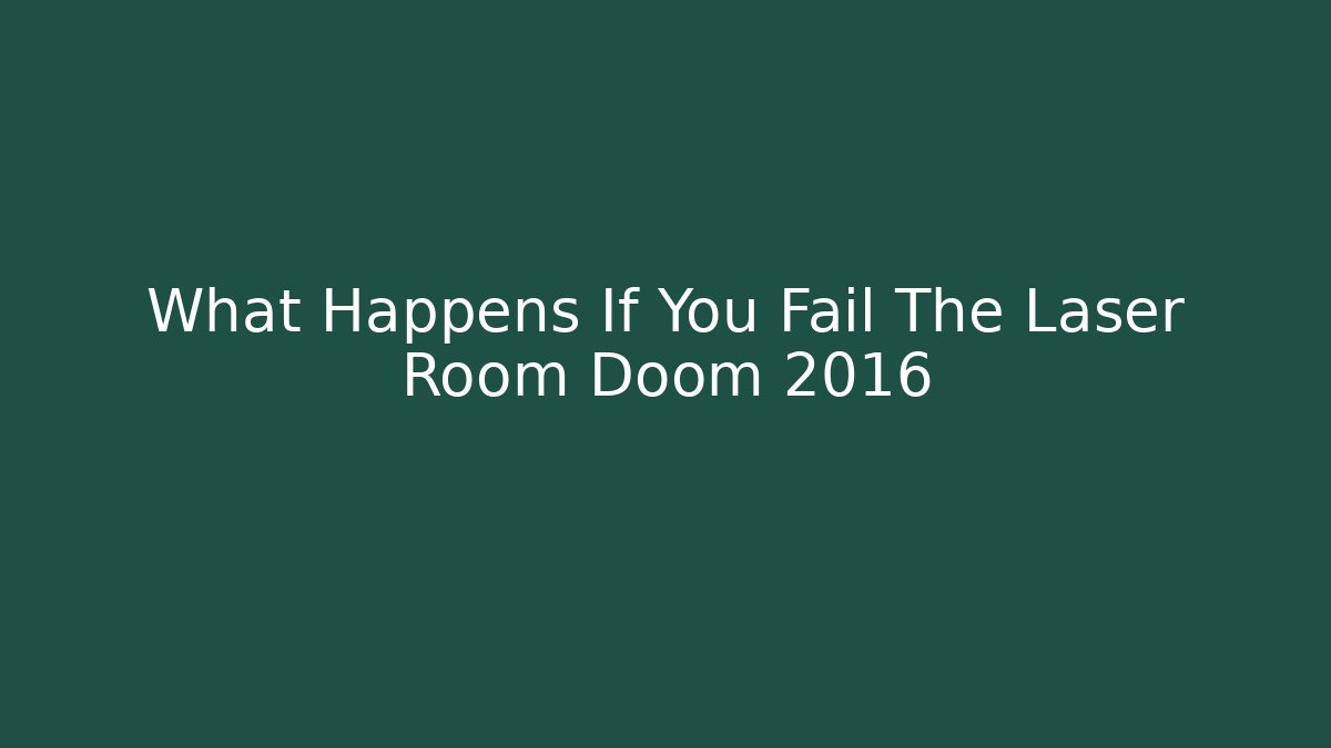 What Happens If You Fail The Laser Room Doom 2016