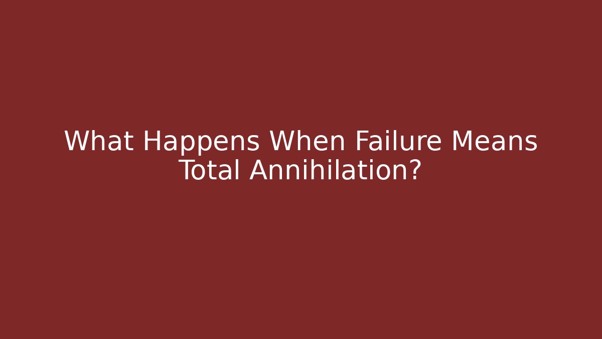 What Happens When Failure Means Total Annihilation? - NADclinic
