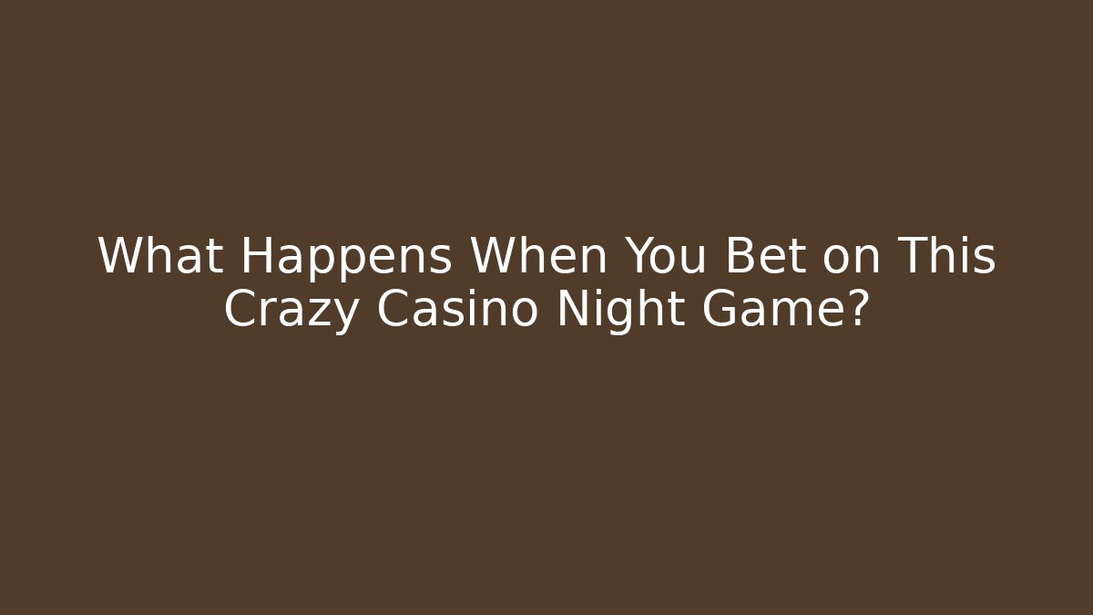 What Happens When You Bet on This Crazy Casino Night Game?