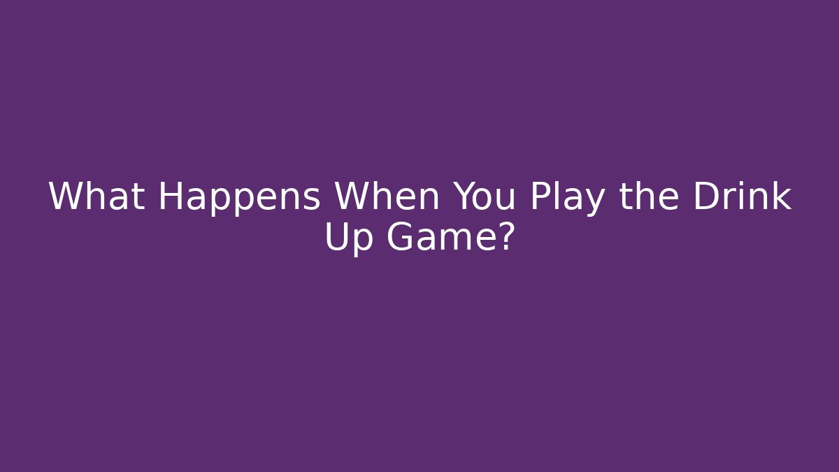 What Happens When You Play the Drink Up Game? - NADclinic
