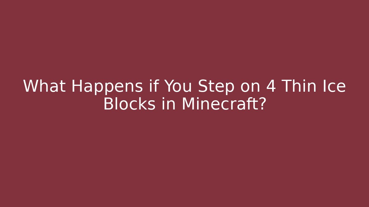 What Happens if You Step on 4 Thin Ice Blocks in Minecraft?