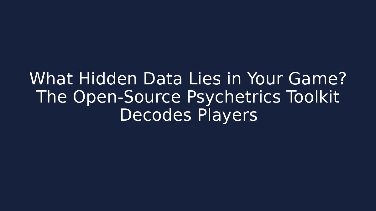 What Hidden Data Lies in Your Game? The Open-Source Psychetrics Toolkit Decodes Players