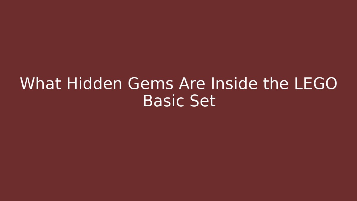 What Hidden Gems Are Inside the LEGO Basic Set