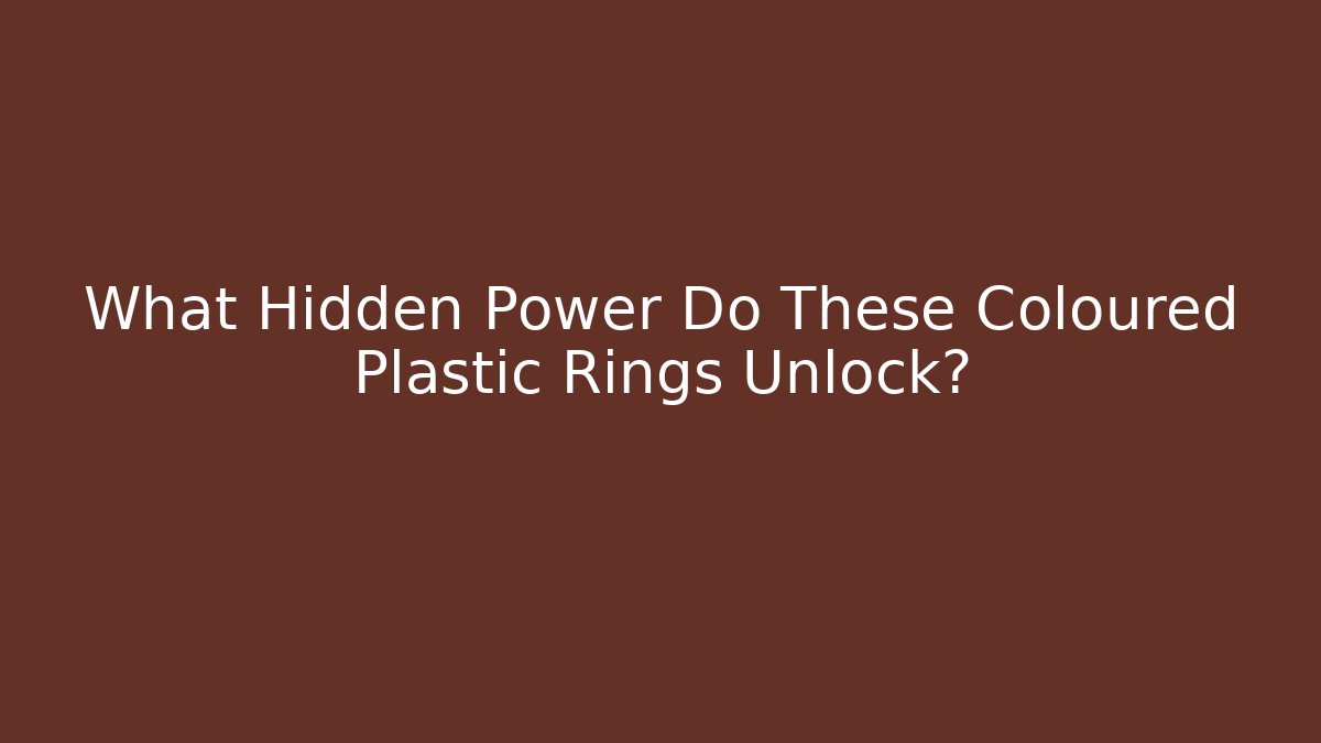 What Hidden Power Do These Coloured Plastic Rings Unlock?