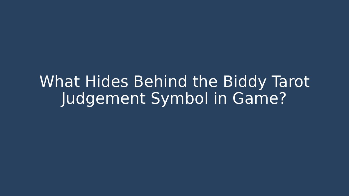 What Hides Behind the Biddy Tarot Judgement Symbol in Game?
