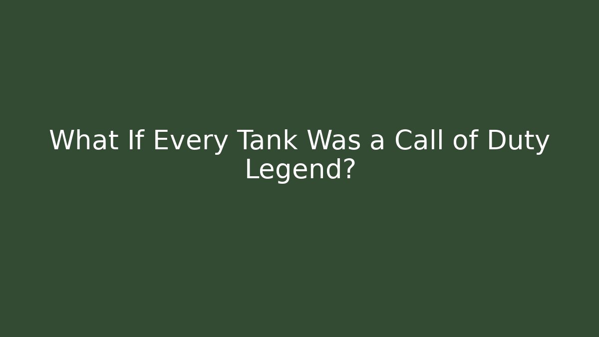 What If Every Tank Was a Call of Duty Legend?