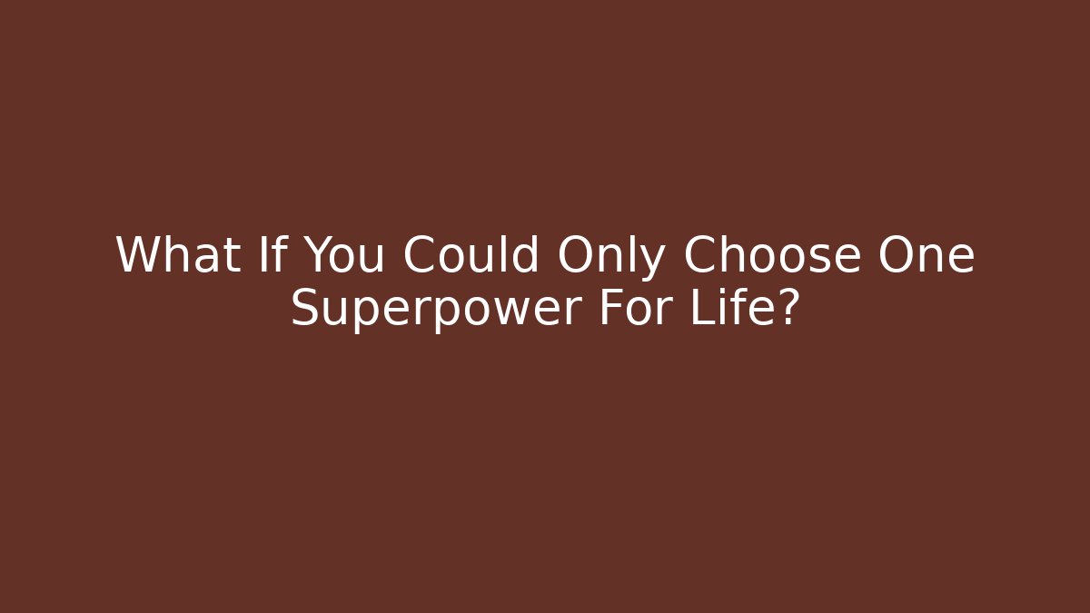 What If You Could Only Choose One Superpower For Life? - NADclinic