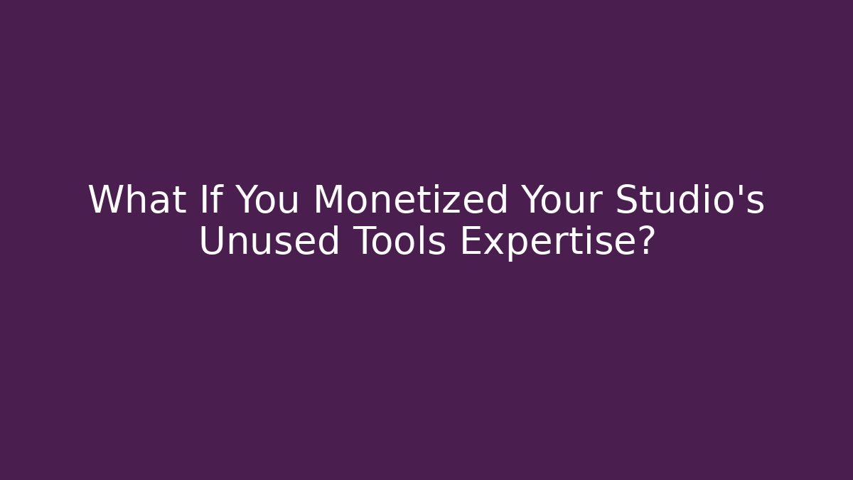 What If You Monetized Your Studio's Unused Tools Expertise? - NADclinic