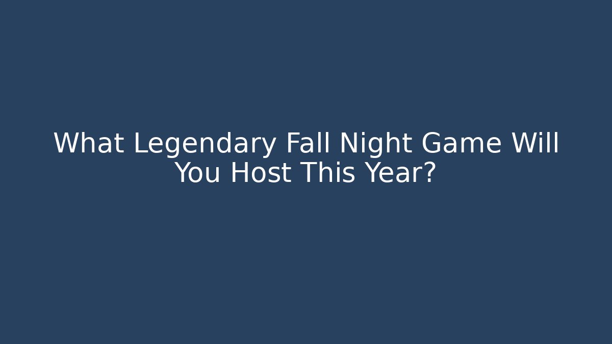 What Legendary Fall Night Game Will You Host This Year?