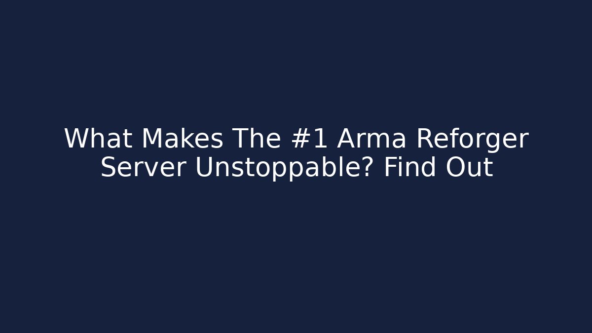 What Makes The #1 Arma Reforger Server Unstoppable? Find Out - NADclinic