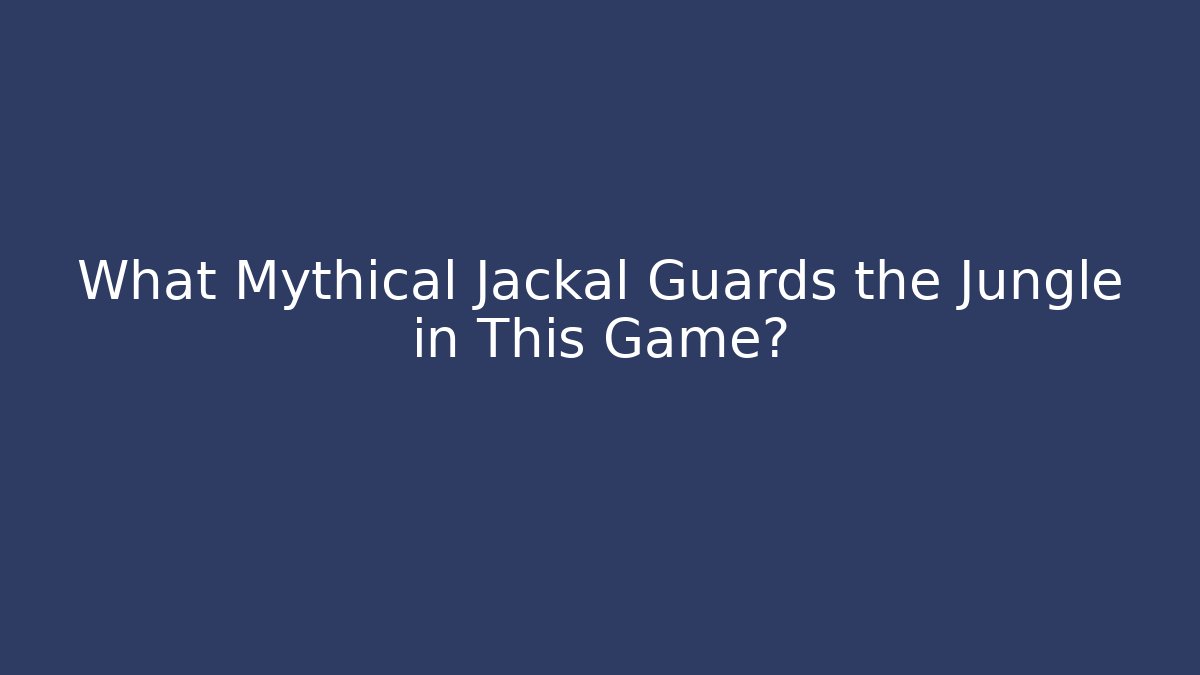 What Mythical Jackal Guards the Jungle in This Game?