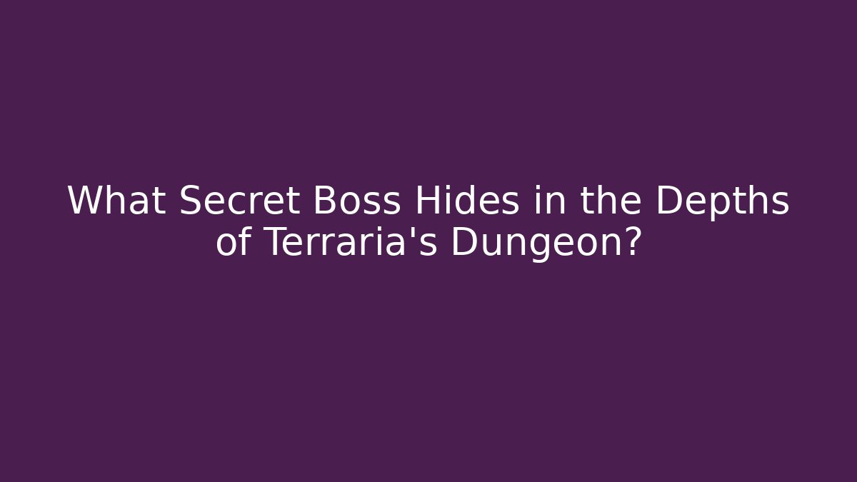 What Secret Boss Hides in the Depths of Terraria's Dungeon?