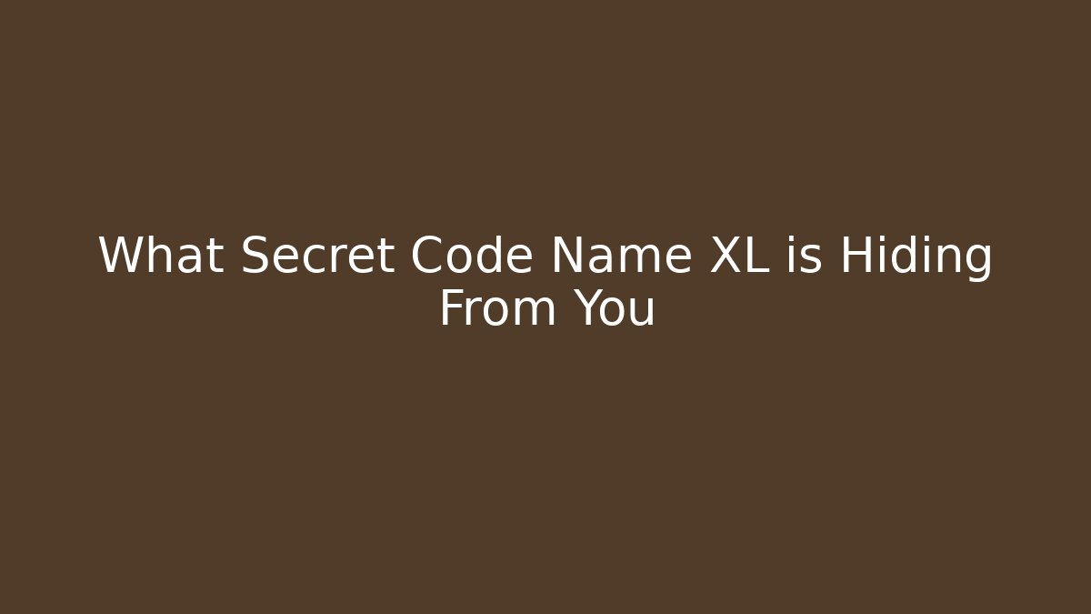 What Secret Code Name XL is Hiding From You