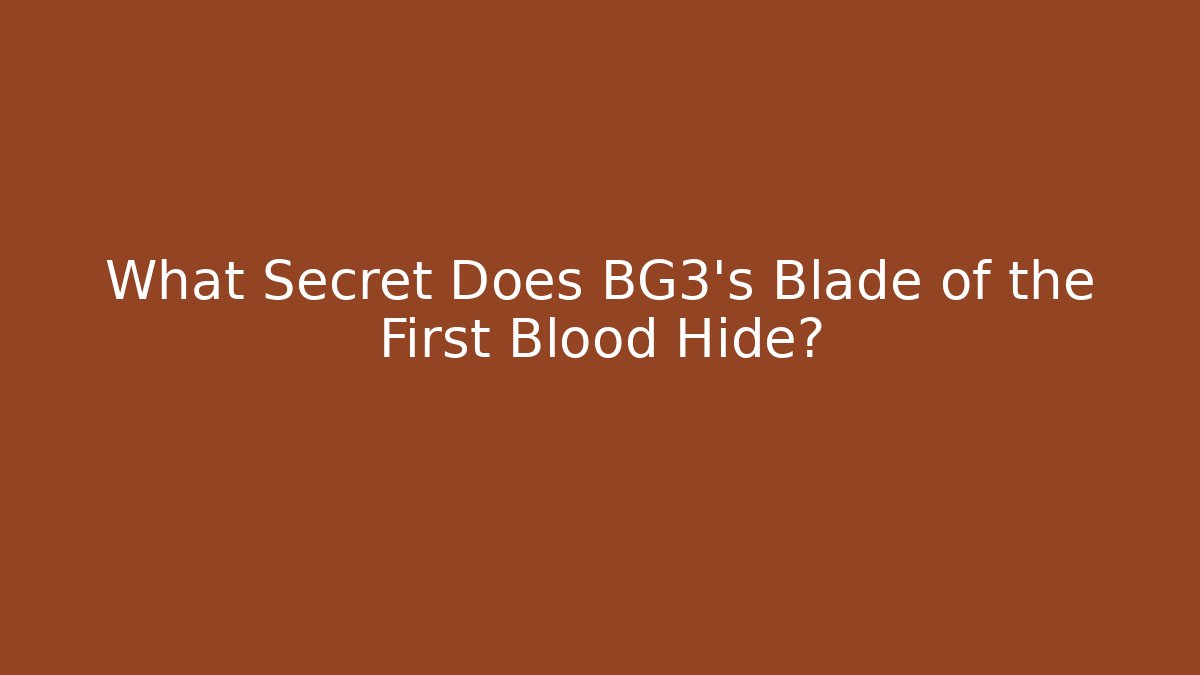 What Secret Does BG3's Blade of the First Blood Hide?