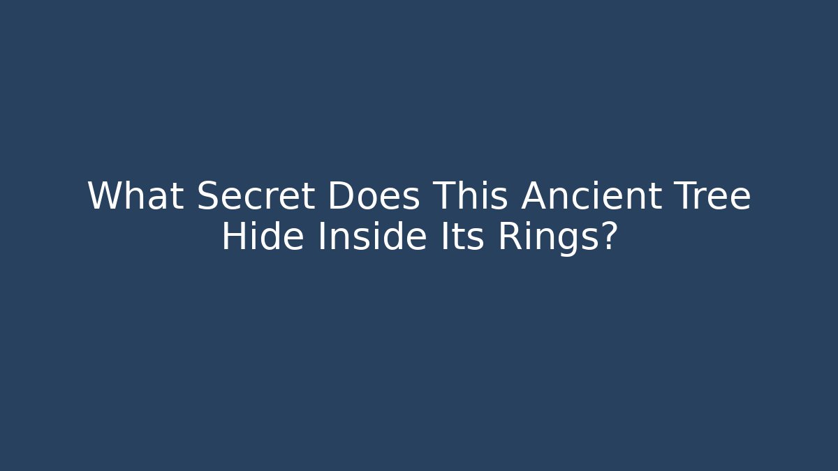 What Secret Does This Ancient Tree Hide Inside Its Rings?