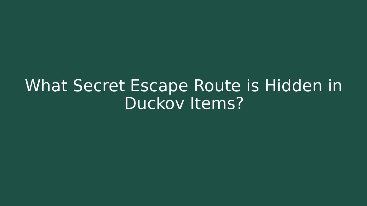 What Secret Escape Route is Hidden in Duckov Items?
