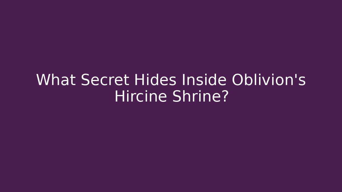 What Secret Hides Inside Oblivion's Hircine Shrine?