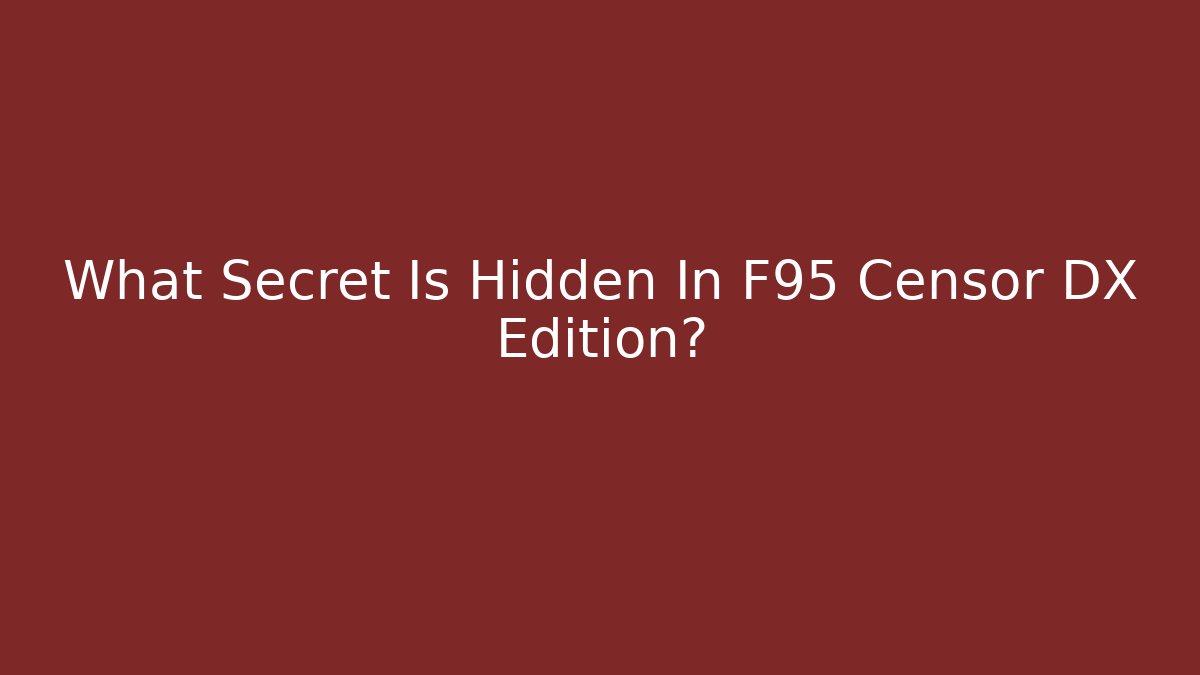 What Secret Is Hidden In F95 Censor DX Edition? - NADclinic