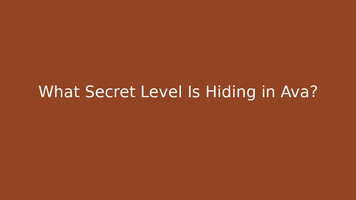 What Secret Level Is Hiding in Ava?